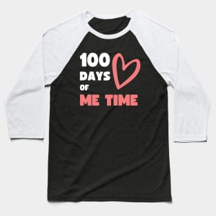 100 DAYS OF ME TIME (SCHOOL SPIN OFF) Baseball T-Shirt